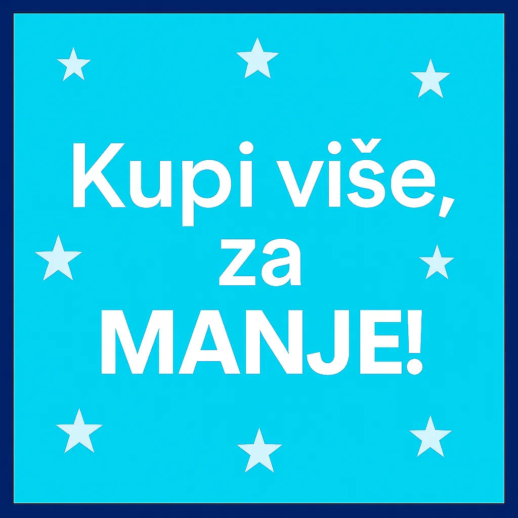 Kupi više, za MANJE!